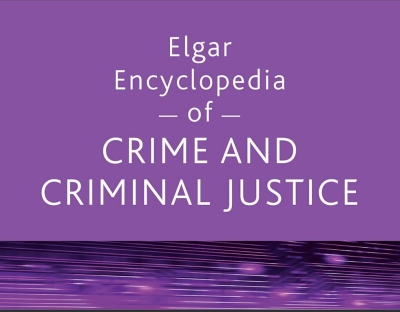 Elgar Encyclopedia of Crime and Justice