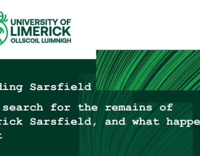 Green background, UL logo and text "Finding sarsfield. The search for the remains of Patrick Sarsfield and what happens next."