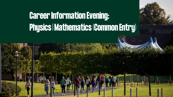 Career Information Evening: Physics | Mathematics (Common Entry)