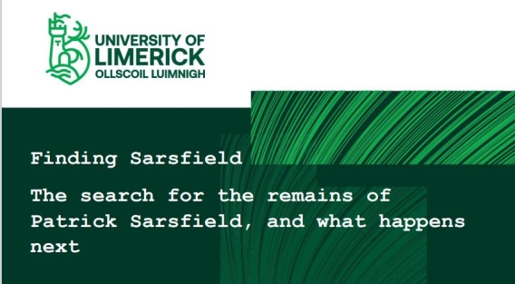 Green background, UL logo and text "Finding sarsfield. The search for the remains of Patrick Sarsfield and what happens next."