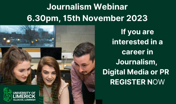 Text reads "Journalism Webinar 6.30pm 15th November 2023. If you are interested in a careers in journalism, digital media or PR, register now". Also image of three people around a computer and UL logo