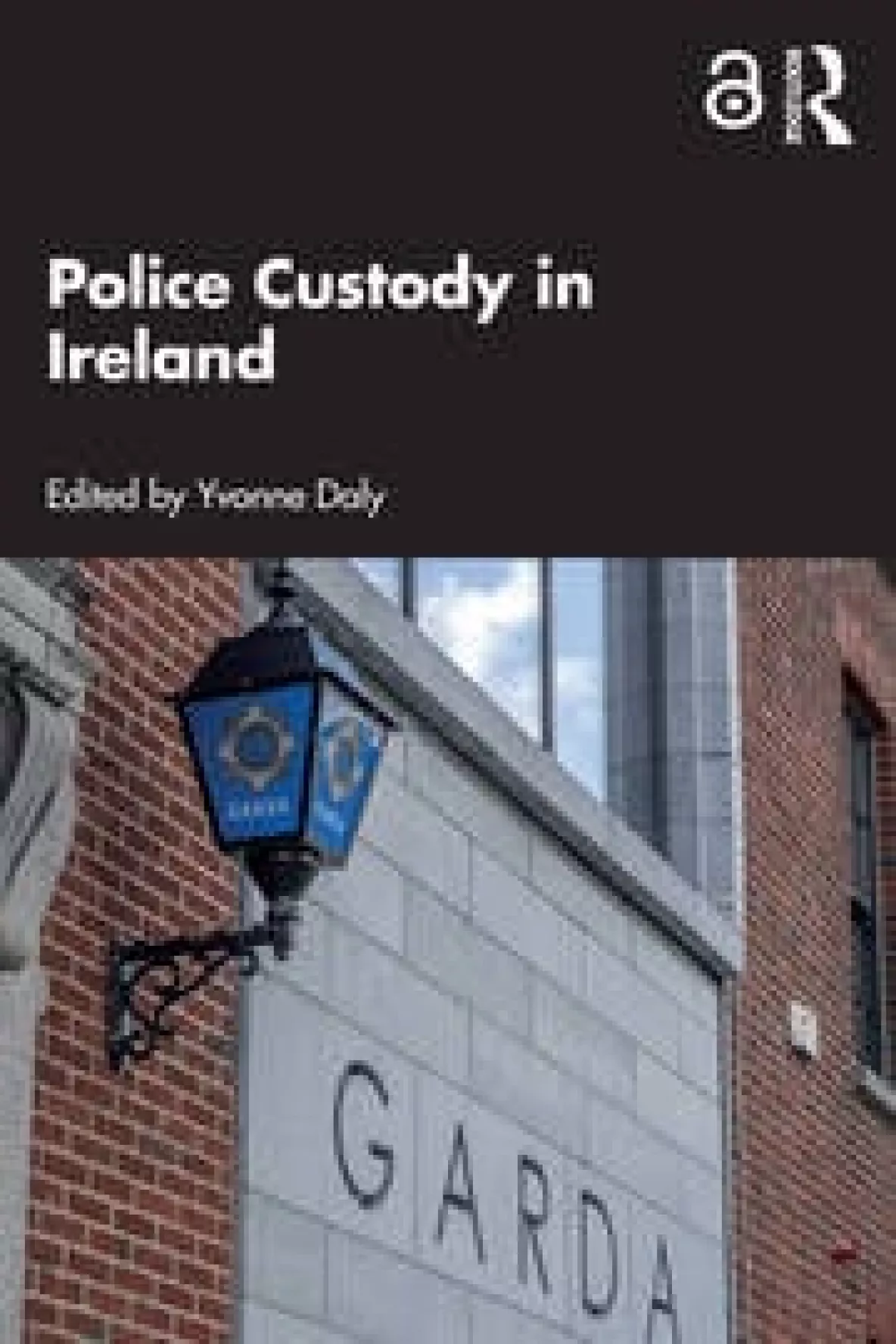 UL Researchers publish chapter in Police Custody in Ireland (2024, London: Routledge)