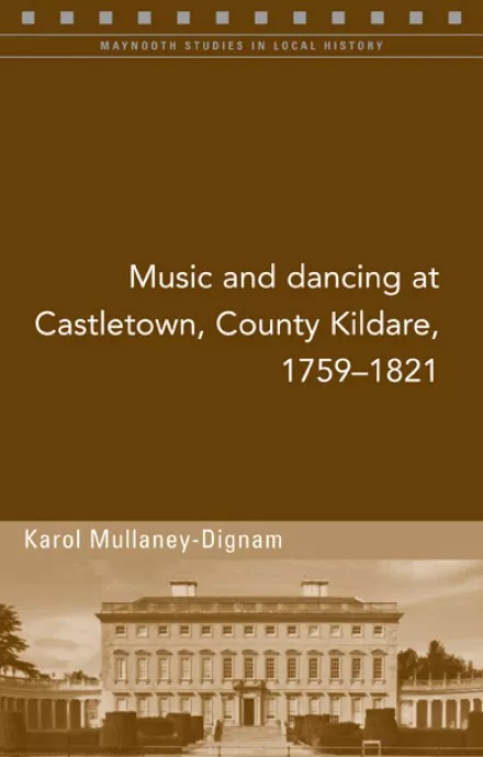 Music and dancing at Castletown, County Kildare, 1759-1821